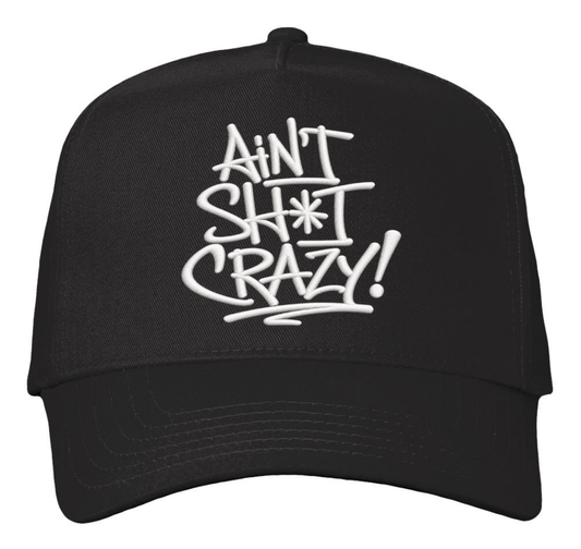 Ain't Sh*t Crazy!